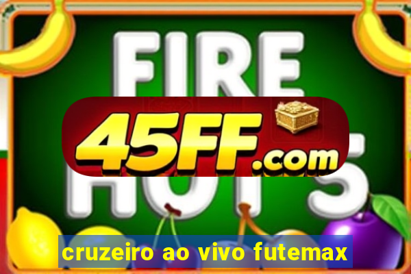 cruzeiro ao vivo futemax